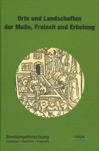 Siedlungsforschung Band 35: Orte und Landschaften der Muße, Freizeit und Erholung