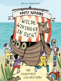 Dusty Diggers-Geschichte Nr. 3 - Wilde Wikinger in Sicht - Das Geheimnis von Haithabu