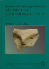 Arbeits-und Forschungsberichte zur sächsischen Bodendenkmalpflege, Band 59, 2017- 2022