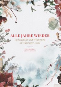 Alle Jahre wieder- Lichterglanz und Winterwelt im Thüringer Land
