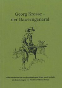 Georg Kresse – der Bauerngeneral - Eine Geschichte aus dem Dreißigjährigen Kriege