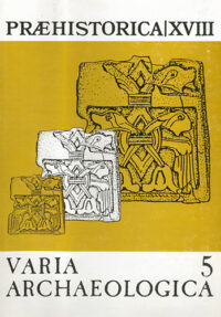 Praehistorica 18 (XVIII): Varia archaeologica 5