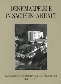 Denkmalpflege in Sachsen-Anhalt Heft 1-2006 - Veröffentlichung des Landesamtes für Denkmalpflege Sachsen-Anhalt