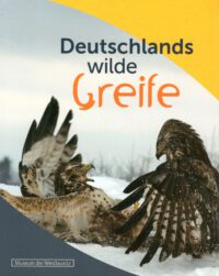Deutschlands wilde Greife - Begleitband zur Ausstellung vom 23.03.2024 - 26.01.2025