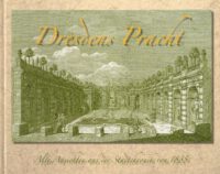 Dresdens Pracht - Alte Ansichten aus der Stadtchronik von 1835