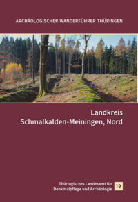 Archäologischer Wanderführer Thüringen 19: Landkreis Schmalkalden-Meiningen, Nord