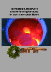 Beiträge zur Ur- und Frühgeschichte Mitteleuropas Band 109 - Technologie, Handwerk und Rohstoffgewinnung im westslawischen Raum