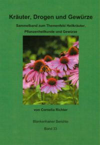 Kräuter, Drogen und Gewürze - Sammelband zum Themenfeld Heilkräuter, Pflanzenheilkunde und Gewürze - Blankenhainer Berichte Band 33
