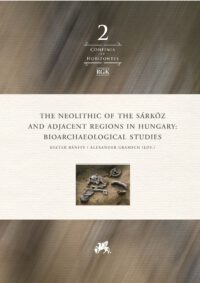 Confinia et horizontes vol.2 - The Neolithic of the Sárköz and Adjacent Regions in Hungary: Bioarchaeological Studies