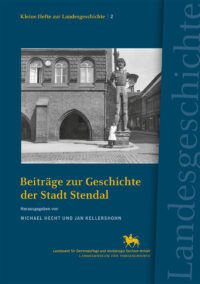 Beiträge zur Geschichte der Stadt Stendal - Kleine Hefte zur Landesgeschichte Sachsen-Anhalt – Heft 2