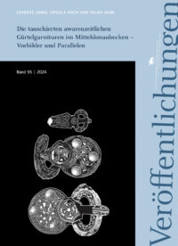 Veröffentlichungen des LDA und Archäologie Sachsen-Anhalt – Landesmuseum für Vorgeschichte Band 95 - Die tauschierten awarenzeitlichen Gürtelgarnituren im Mitteldonaubecken - Vorbilder und Parallelen