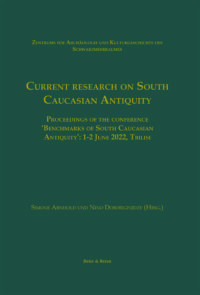 Current research on South Caucasian Antiquity - Schriften des Zentrums für Archäologie und Kulturgeschichte des Schwarzmeerraumes - Band 28