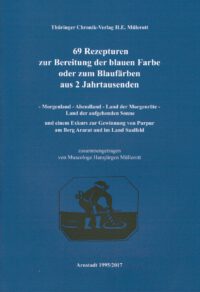 69 Rezepturen zur Bereitung der blauen Farbe oder zum Blaufärben aus 2 Jahrtausenden