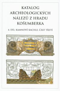 Katalog archeologický nálezů z hradu Košumberka 4. díl, kamnové kachle, část Katalog der archäologischen Funde aus der Burg Košumberka, 4. Teil, Die Ofenkacheln 3