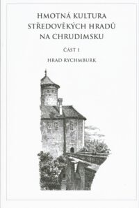 Hmotná kultura středověkých hradů na Chrudimsku. Část 1, hrad Rychmburk