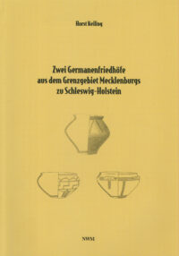 Zwei Grabenfriedhöfe aus dem Grenzgebiet Mecklenburgs zu Schleswig-Holstein - Frühkaiserzeitliche Grabfunde von Gallin und Fundstücke vom eisenzeitlichen Urnenfriedhof Herrnburg