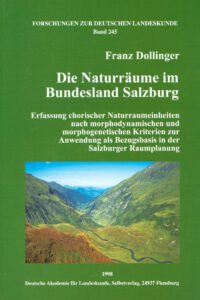FDL-Band 245: Die Naturräume im Bundesland Salzburg - Erfassung chorischer Naturraumeinheiten nach morphodynamischen und morphogenetischen Kriterien zur Anwendung als Bezugsbasis in der Salzburger Raumplanung