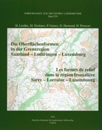 FzDL-Band 259: Die Oberflächenformen in der Grenzregion Saarland – Lothringen –Luxemburg. Les formes de relief dans la région frontalière Sarre – Lorraine – Luxembourg.