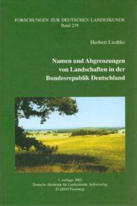 Namen und Abgrenzungen von Landschaften in der Bundesrepublik Deutschland - Zum grammatischen Geschlecht von Landschaftsnamen auf der amtlichen Übersichtskarte der Bundesrepublik Deutschland - Forschungen zur deutschen Landeskunde