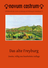 Novum Castrum - Heft 11: Das alte Freyburg - zweite, völlig neu bearbeitete Auflage