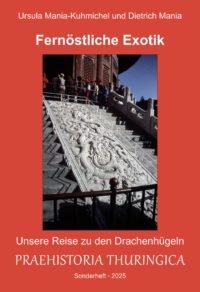 Fernöstliche Exotik: Unsere Reise zu den Drachenhügeln - Praehistoria Thuringica Sonderheft 2025