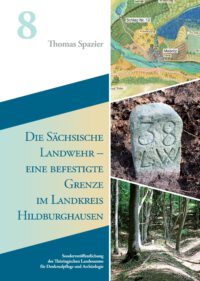Sonderveröffentlichungen Band 8: Die Sächsische Landwehr – eine befestigte Grenze im Landkreis Hildburghausen