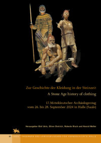 Zur Geschichte der Kleidung in der Steinzeit - A Stone Age history of clothing - Tagungen des Landesmuseums für Vorgeschichte Halle Bd. 33