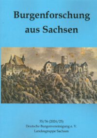 Burgenforschung aus Sachsen 35/36 (2025) - Beiträge zur Burgenforschung im Freistaat Sachsen und angrenzender Gebiete