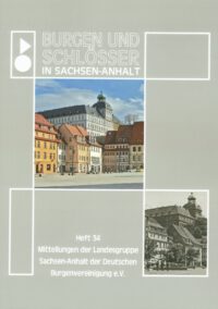 Burgen und Schlösser in Sachsen-Anhalt: Band 34 - Mitteilungen der Landesgruppe Sachsen-Anhalt der Deutschen Burgenvereinigung e. V.