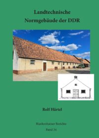 Blankenhainer Berichte Band 34 - Landtechnische Normgebäude der DDR