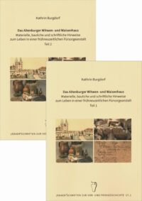 Jenaer Schriften zur Vor- und Frühgeschichte Band 17 - Das Altenburger Witwen- und Waisenhaus - Materielle, bauliche und schriftliche Hinweise zum Leben in einer Frühneuzeitlichen Fürsorgeanstalt