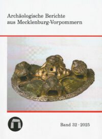 Archäologische Berichte aus Mecklenburg-Vorpommern Heft 32 (2025)