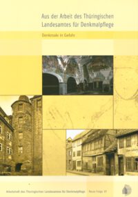 Arbeitsheft des Thüringischen Landesamtes für Denkmalpflege und Archäologie Neue Folge - Denkmale in Gefahr