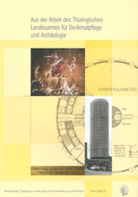 Arbeitsheft des Thüringischen Landesamtes für Denkmalpflege und Archäologie Neue Folge - Band 39: Aus der Arbeit des thüringischen Landesamtes für Denkmalpflege und Archäologie