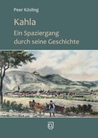 Kahla - Ein Spaziergang durch seine Geschichte