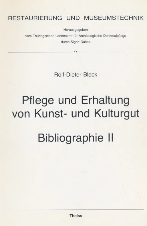 <b>Pflege und Erhaltung von Kunst- und Kulturgut – Bibliographie II</b> – Restaurierung und Museumstechnik 11