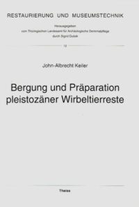 Bergung und Präparation pleistozäner Wirbeltierreste unter Berücksichtigung des Fossilmaterials der Komplexfundstelle Untermaßfeld Südthüringen Restaurierung und Museumstechnik 12