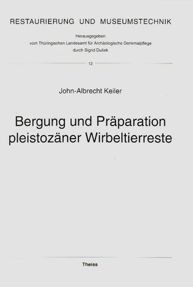 <b>Bergung und Präparation pleistozäner Wirbeltierreste unter Berücksichtigung des Fossilmaterials der Komplexfundstelle Untermaßfeld Südthüringen</b> – Restaurierung und Museumstechnik 12