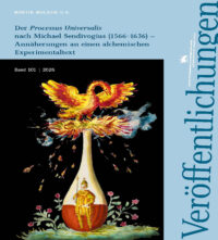 Der Processus Universalis nach Michael Sendivogius (1566–1636) - Annäherungen an einen alchemischen Experimentaltext