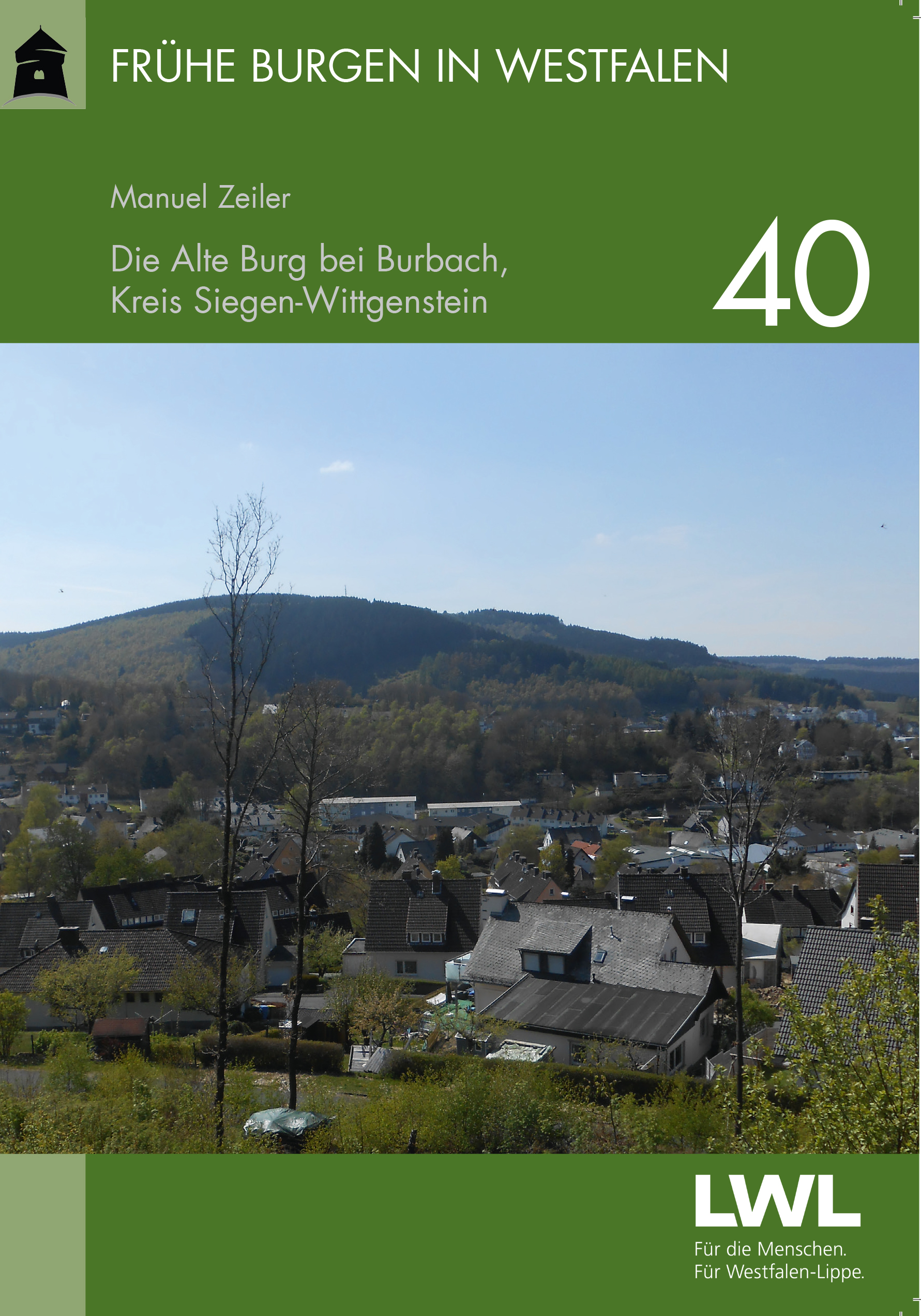 Frühe Burgen in Westfalen Heft 40: <b>Die Alte Burg bei Burbach </b> Kreis Siegen-Wittgenstein