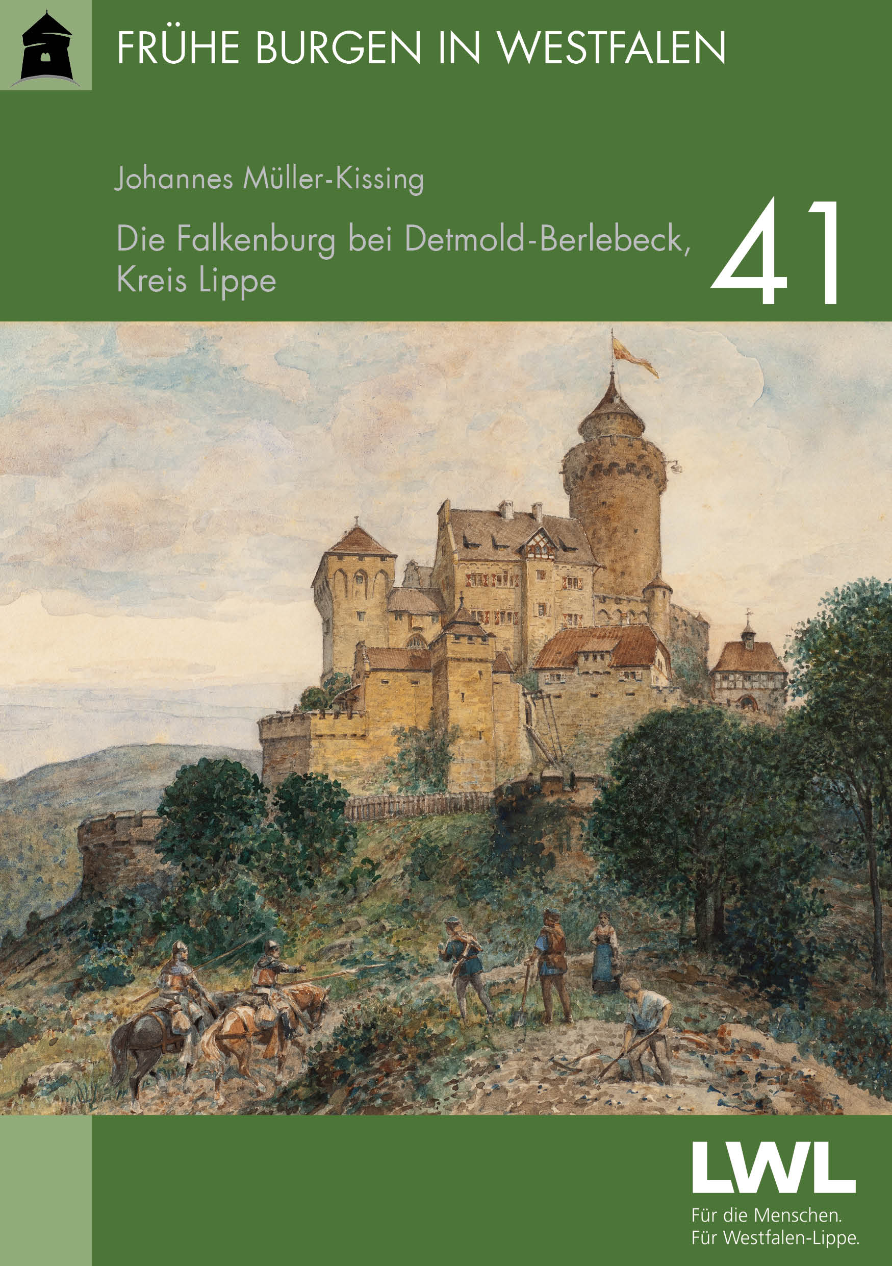 Frühe Burgen in Westfalen Heft 41: <b>Die Falkenburg </b> bei Detmold-Berlebeck, Kreis Lippe
