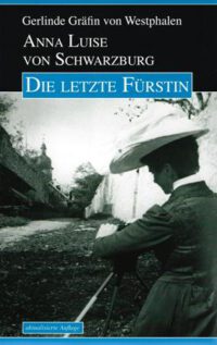 Anna Luise von Schwarzburg – Die letzte Fürstin